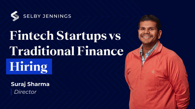 How Fintech Startups Hire Differently From Traditional Finance By Suraj Sharma